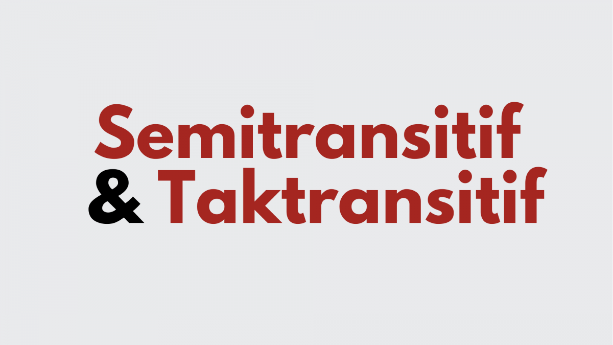 Ilustrasi Verba Semitransitif dan Taktransitif