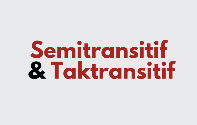 Ilustrasi Verba Semitransitif dan Taktransitif