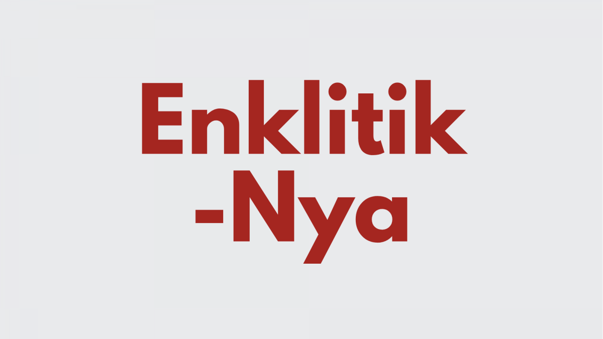 Ilustrasi Enklitik -Nya