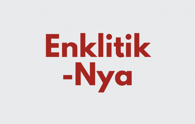 Ilustrasi Enklitik -Nya