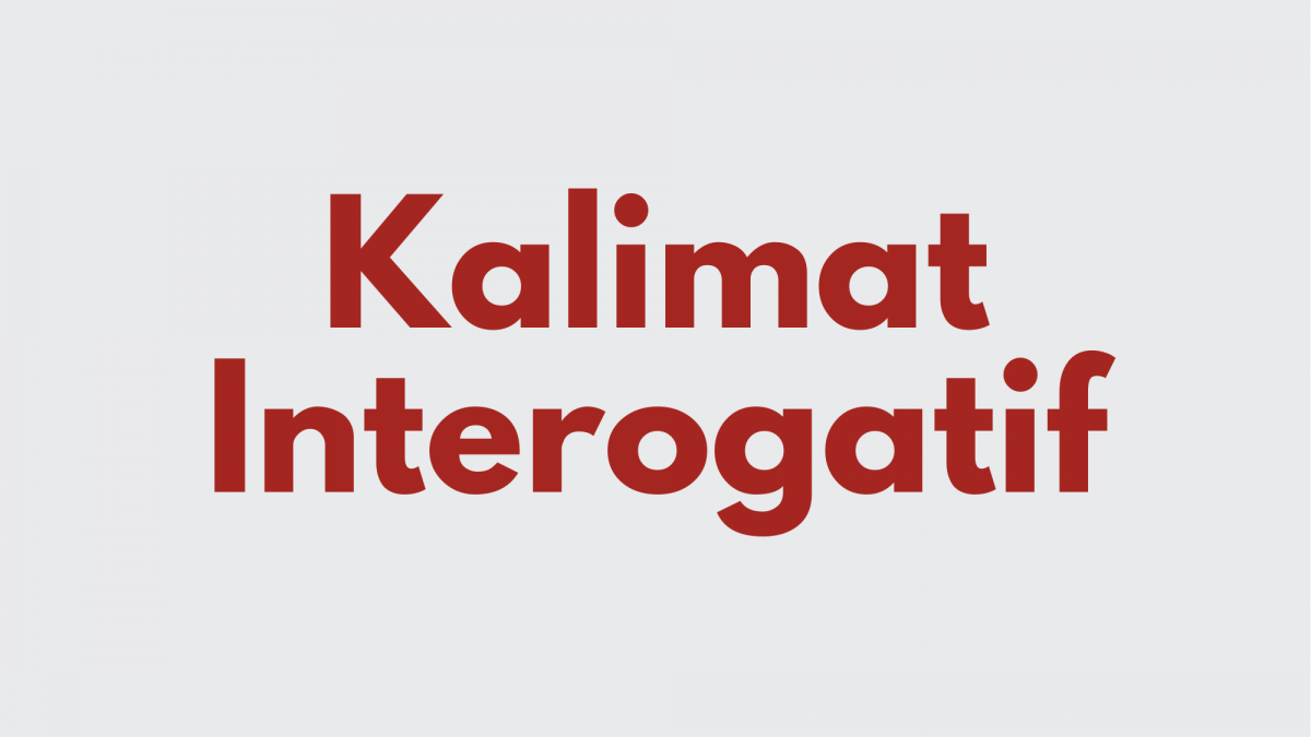 Ilustrasi Kalimat Interogatif