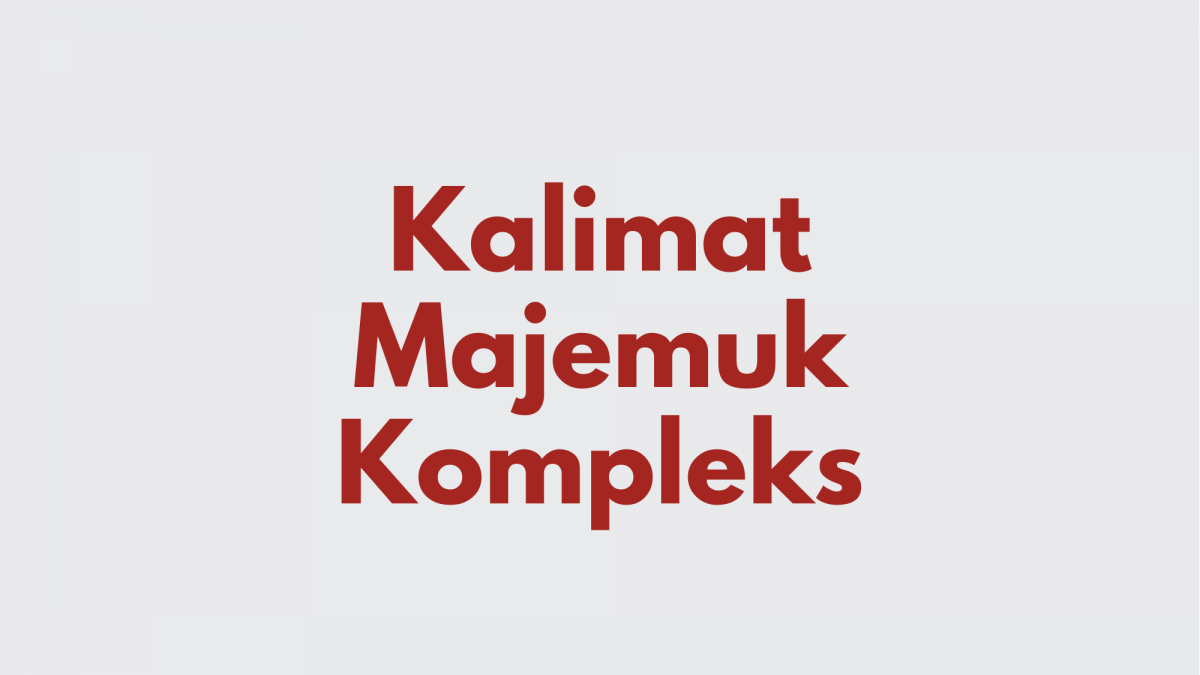 Ilustrasi Kalimat Majemuk Kompleks
