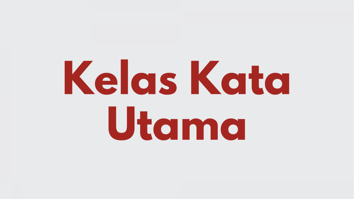 Ilustrasi Kelas Kata Utama dalam Bahasa Indonesia