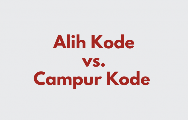 Ilustrasi Perbedaan Alih Kode dengan Campur Kode