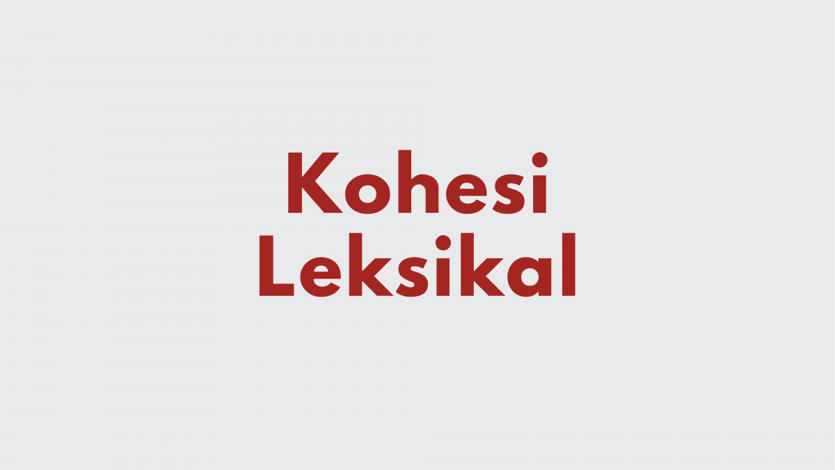 Ilustrasi Kohesi Leksikal: Reiterasi dan Kolokasi