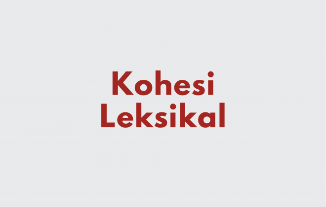 Ilustrasi Kohesi Leksikal: Reiterasi dan Kolokasi