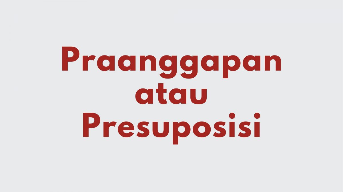 Ilustrasi Berbagi Asumsi dengan Praanggapan